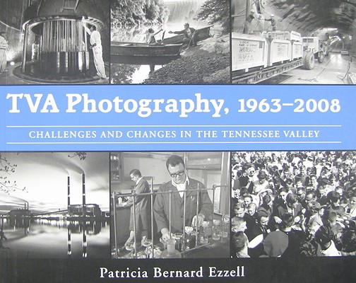 TVA Photography, 1963-2008: Challenges and Changes in the Tennessee Valley