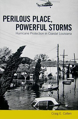 Image for Perilous Place, Powerful Storms: Hurricane Protection in Coastal Louisiana