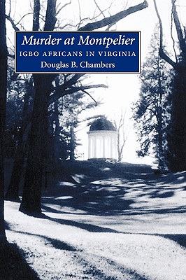 Murder at Montpelier: Igbo Africans in Virginia