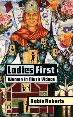 Ladies First: Women in Music Videos (Studies in Popular Culture Series)