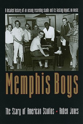 Memphis Boys: The Story of American Studios (American Made Music Series)