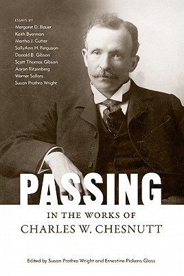 Passing in the Works of Charles W. Chesnutt (Margaret Walker Alexander Series in African American Studies)
