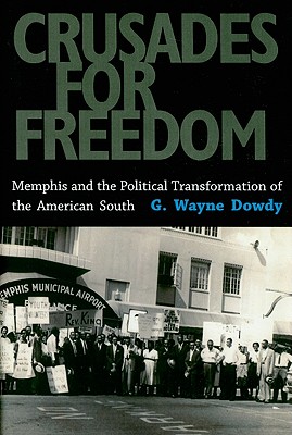Crusades for Freedom: Memphis and the Political Transformation of the American South