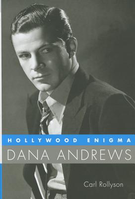 Hollywood Enigma: Dana Andrews (Hollywood Legends Series)