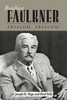 Reading Faulkner: Absalom, Absalom! (Reading Faulkner Series)