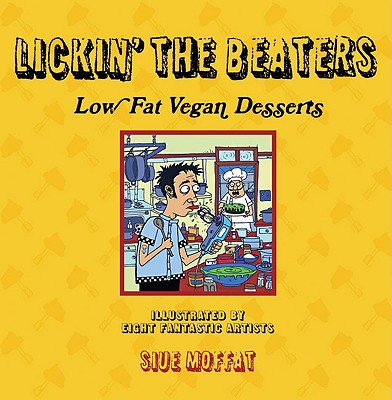 Image for Lickin' the Beaters: Low Fat Vegan Desserts (PM Press)