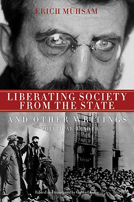 Image for Liberating Society from the State and Other Writings: A Political Reader