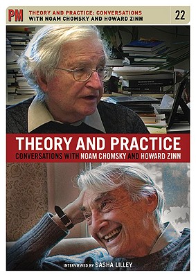 Image for Theory and Practice : Conversations with Noam Chomsky and Howard Zinn
