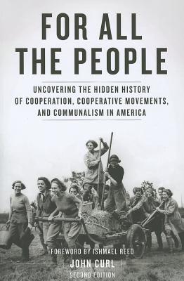 Image for For All the People: Uncovering the Hidden History of Cooperation, Cooperative Movements, and Communalism in America