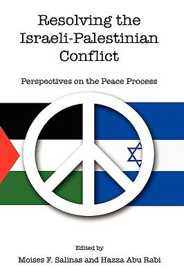 Resolving the Israeli-palestinian Conflict: Perspectives on the Peace Process