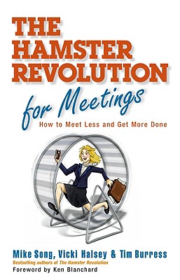 Image for The Hamster Revolution for Meetings: How to Meet Less and Get More Done The Hamster Revolution for Meetings: How to Meet Less and Get More Done