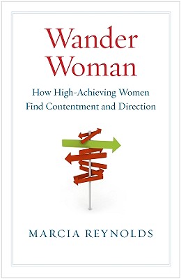 Image for Wander Woman: How High-Achieving Women Find Contentment and Direction Wander Woman: How High-Achieving Women Find Contentment and Direction