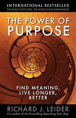Image for The Power of Purpose: Find Meaning, Live Longer, Better The Power of Purpose: Find Meaning, Live Longer, Better