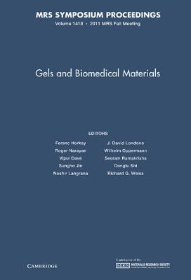 Gels and Biomedical Materials: Volume 1418 (MRS Proceedings)