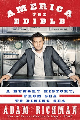 Image for America the Edible: A Hungry History, from Sea to Dining Sea