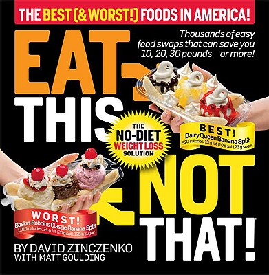 Eat This Not That! The Best (& Worst!) Foods in America!: The No-Diet Weight Loss Solution