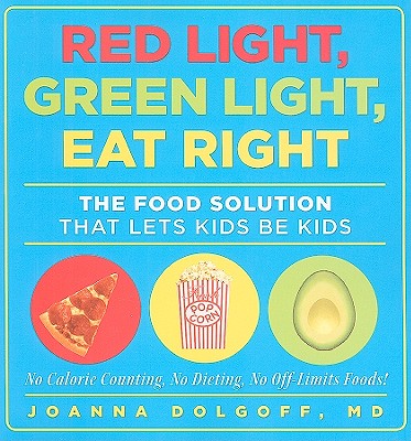 Image for Red Light, Green Light, Eat Right: The Food Solution That Lets Kids Be Kids