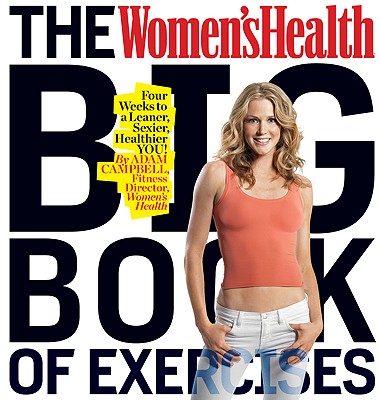 Image for The Women's Health Big Book of Exercises: Four Weeks to a Leaner, Sexier, Healthier YOU!