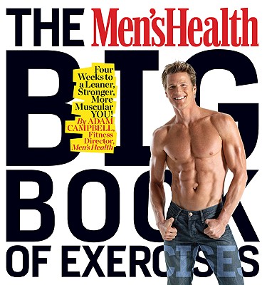 The Men's Health Big Book of Exercises: Four Weeks to a Leaner, Stronger, More Muscular YOU!