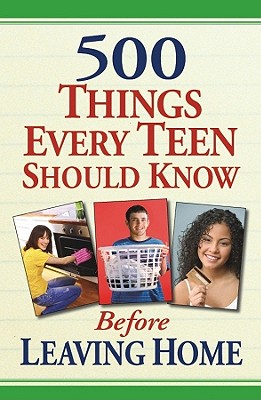 Image for 500 Things Every Teen Should Know Before Leaving Home