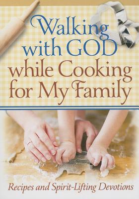 Walking with God while Cooking for My Family