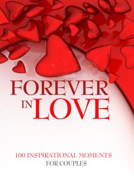 Image for Forever in Love: 100 Inspirational Moments for Couples Forever in Love: 100 Inspirational Moments for Couples