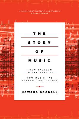 The Story of Music: From Babylon to the Beatles: How Music Has Shaped Civilization