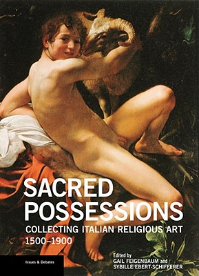 Image for Sacred Possessions: Collecting Italian Religious Art, 1500-1900 (Issues & Debates)