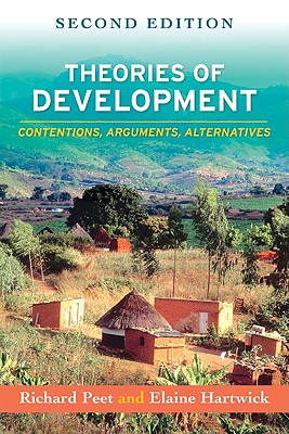 Theories of Development: Contentions, Arguments, Alternatives, Elaine Hartwick; Richard Peet Theories of Development: Contentions, Arguments, Alternatives, Elaine Hartwick; Richard Peet