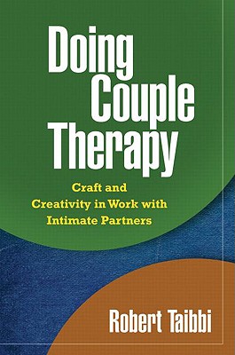 Doing Couple Therapy, First Edition: Craft and Creativity in Work with Intimate Partners (The Guilford Family Therapy Series)