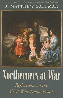 Northerners at War: Reflections on the Civil War Home Front (Civil War in the North)