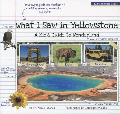 What I Saw in Yellowstone: A Kid's Guide to the National Park
