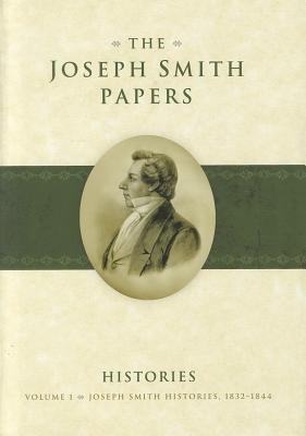 Joseph Smith Histories, 1832-1844 (The Joseph Smith Papers: Histories)