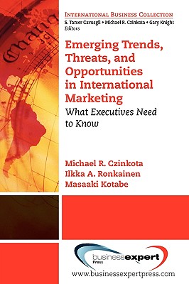 Emerging Trends, Threats and Opportunities in International Marketing: What Executives Need to know