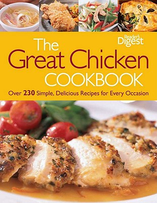 Image for The Great Chicken Cookbook: Over 230 Simple, Delicious Recipes for Every Occasion The Great Chicken Cookbook: Over 230 Simple, Delicious Recipes for Every Occasion