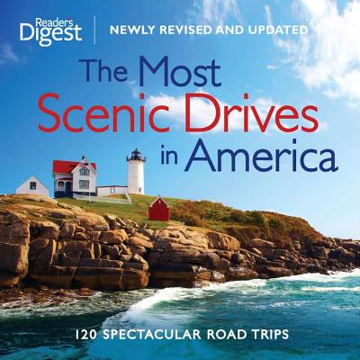 MOST SCENIC DRIVES IN AMERICA, THE 120 SPECTACULAR ROAD TRIPS