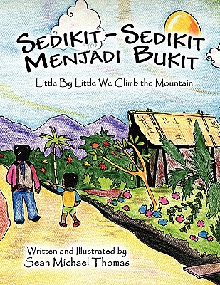 Sedikit-sedikit Menjadi Bukit: Little by Little We Climb the Mountain