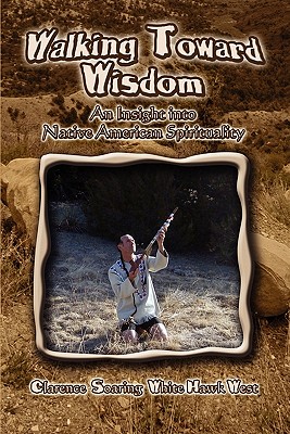 Walking Toward Wisdom: An Insight into Native American Spirituality