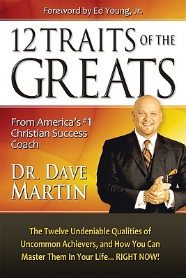The 12 Traits of the Greats By Dr Dave Martin