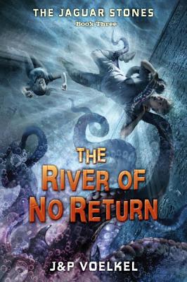 The Jaguar Stones, Book Three: The River of No Return