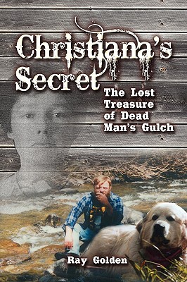 Christiana's Secret: The Lost Treasure of Dead Man's Gulch