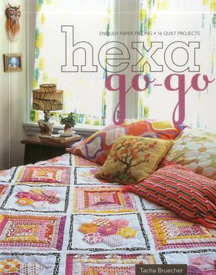 Image for Hexa-Go-Go: English Paper Piecing - 16 Quilt Projects Hexa-Go-Go: English Paper Piecing - 16 Quilt Projects