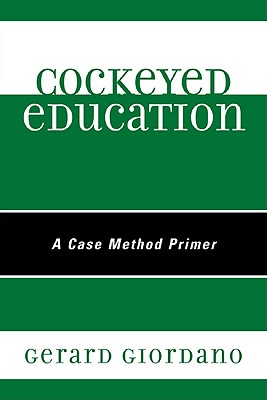 Cockeyed Education: A Case Method Primer