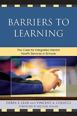 Barriers to Learning : The Case for Integrated Mental Health Services in Schools