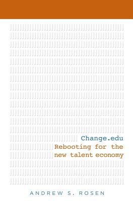 Change.edu: Rebooting for the New Talent Economy