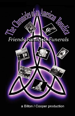 The Chronicles of an American Boudica- Family, Friends and Funerals