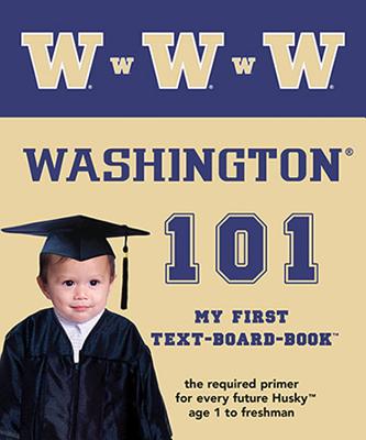 University of Washington 101 (My First Text-Board-Book)