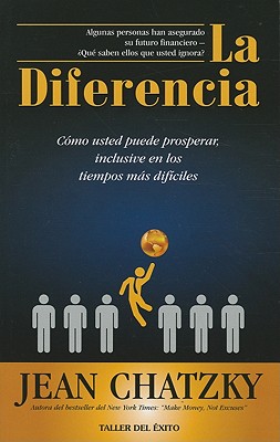 La diferencia / The Difference: Cmo usted puede prosperar, inclusive en los tiempos ms difciles / How You Can Thrive, Even in the Most Difficult Times (Spanish Edition)