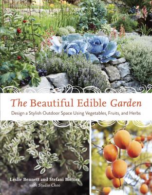 Image for The Beautiful Edible Garden: Design A Stylish Outdoor Space Using Vegetables, Fruits, and Herbs