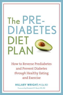 The Prediabetes Diet Plan How to Reverse Prediabetes and Prevent Diabetes through Healthy Eating and Exercise